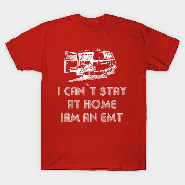 I can't stay at home i'm an EMT T-Shirt|we fight when other`s can`t T-shirt|i’m a CNA We Fight when Others can’t anymore T Shirt T-Shirt by OsOsgermany